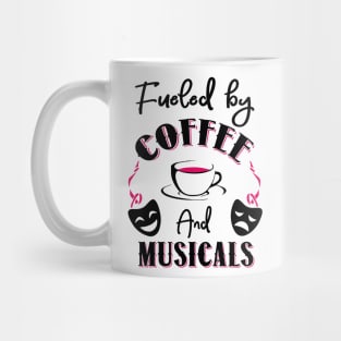 Fueled by Coffee and Musicals Mug